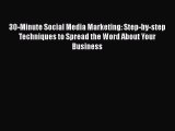 Read 30-Minute Social Media Marketing: Step-by-step Techniques to Spread the Word About Your