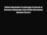 Read Global Information Technology: In Search of Business Advantage (John Wiley Information