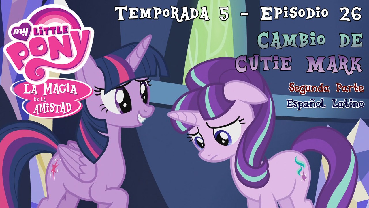 MLP: FiM - 5x26 - The Cutie Re-Mark (Cambio de Cutie Mark) [Segunda Parte] [Español Latino] [HD] [1080p]