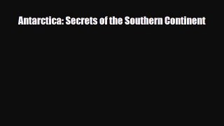 Download Antarctica: Secrets of the Southern Continent Ebook