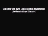 PDF Exploring with Byrd: Episodes of an Adventurous Life (Admiral Byrd Classics) Read Online