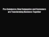 Read Pre-Commerce: How Companies and Customers are Transforming Business Together Ebook