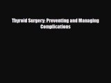 [Download] Thyroid Surgery: Preventing and Managing Complications [Read] Full Ebook