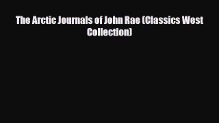 PDF The Arctic Journals of John Rae (Classics West Collection) Free Books