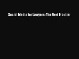 Read Social Media for Lawyers: The Next Frontier Ebook