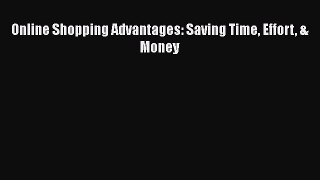 Read Online Shopping Advantages: Saving Time Effort & Money Ebook