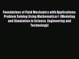 Read Foundations of Fluid Mechanics with Applications: Problem Solving Using Mathematica® (Modeling