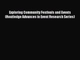 Read Exploring Community Festivals and Events (Routledge Advances in Event Research Series)
