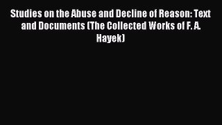 Read Studies on the Abuse and Decline of Reason: Text and Documents (The Collected Works of