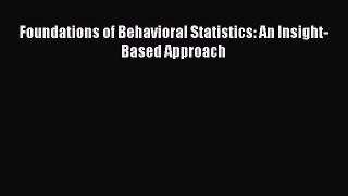 Read Foundations of Behavioral Statistics: An Insight-Based Approach Ebook Free