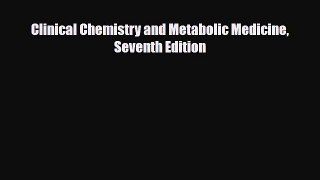 [PDF] Clinical Chemistry and Metabolic Medicine Seventh Edition [PDF] Online
