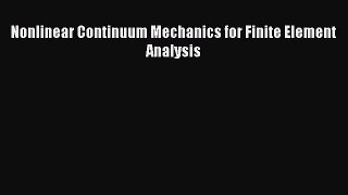 Read Nonlinear Continuum Mechanics for Finite Element Analysis Ebook Free