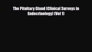 [PDF] The Pituitary Gland (Clinical Surveys in Endocrinology) (Vol 1) [PDF] Full Ebook