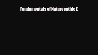 [Download] Fundamentals of Naturopathic E [PDF] Online