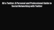 Download All a Twitter: A Personal and Professional Guide to Social Networking with Twitter