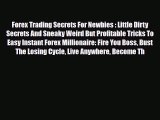 [PDF] Forex Trading Secrets For Newbies : Little Dirty Secrets And Sneaky Weird But Profitable