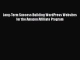Download Long-Term Success Building WordPress Websites for the Amazon Affiliate Program Ebook