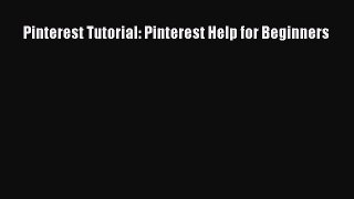 Read Pinterest Tutorial: Pinterest Help for Beginners Ebook
