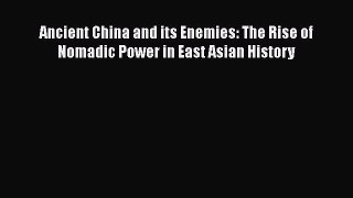 Read Ancient China and its Enemies: The Rise of Nomadic Power in East Asian History Ebook Free