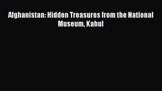 Read Afghanistan: Hidden Treasures from the National Museum Kabul Ebook Free