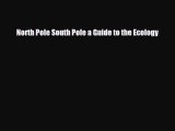 PDF North Pole South Pole a Guide to the Ecology PDF Book Free