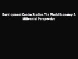 Read Development Centre Studies The World Economy: A Millennial Perspective Ebook Free