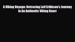 PDF A Viking Voyage: Retracing Leif Erikkson's Journey in An Authentic Viking Knarr Free Books