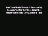 Read More Than Words Volume 3: Homecoming Season\Find The Way\Here Come The Heroes\Touched