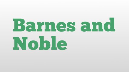 Meaning and Pronunciation of Barnes and Noble