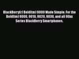 Download BlackBerry(r) Bold(tm) 9000 Made Simple: For the Bold(tm) 9000 9010 9020 9030 and