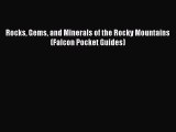 [Download PDF] Rocks Gems and Minerals of the Rocky Mountains (Falcon Pocket Guides)  Full