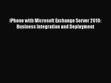 Read iPhone with Microsoft Exchange Server 2010: Business Integration and Deployment Ebook