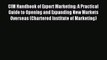 Read CIM Handbook of Export Marketing: A Practical Guide to Opening and Expanding New Markets