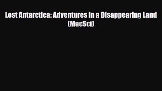 Download Lost Antarctica: Adventures in a Disappearing Land (MacSci) PDF Book Free