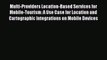 Read Multi-Providers Location-Based Services for Mobile-Tourism: A Use Case for Location and