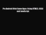 Read Pro Android Web Game Apps: Using HTML5 CSS3 and JavaScript Ebook