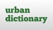 urban dictionary meaning and pronunciation