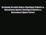 Read Designing Sociable Robots (Intelligent Robotics & Autonomous Agents) (Intelligent Robotics