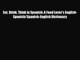 PDF Eat Drink Think in Spanish: A Food Lover's English-Spanish/Spanish-English Dictionary Free