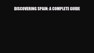 Download DISCOVERING SPAIN: A COMPLETE GUIDE Free Books