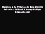 Download Adventures in the Wilderness Or Camp-Life in the Adirondacks William H. H. Murray.