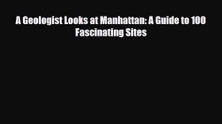 PDF A Geologist Looks at Manhattan: A Guide to 100 Fascinating Sites Read Online