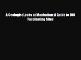 PDF A Geologist Looks at Manhattan: A Guide to 100 Fascinating Sites Read Online