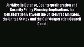 Download Air/Missile Defense Counterproliferation and Security Policy Planning: Implications