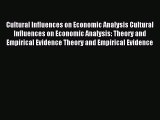Read Cultural Influences on Economic Analysis Cultural Influences on Economic Analysis: Theory