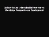 Read An Introduction to Sustainable Development (Routledge Perspectives on Development) Ebook