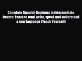 PDF Complete Spanish Beginner to Intermediate Course: Learn to read write speak and understand