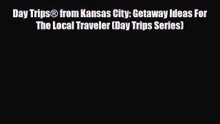 PDF Day Trips® from Kansas City: Getaway Ideas For The Local Traveler (Day Trips Series) Free