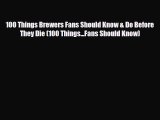 PDF 100 Things Brewers Fans Should Know & Do Before They Die (100 Things...Fans Should Know)
