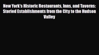 PDF New York's Historic Restaurants Inns and Taverns: Storied Establishments from the City